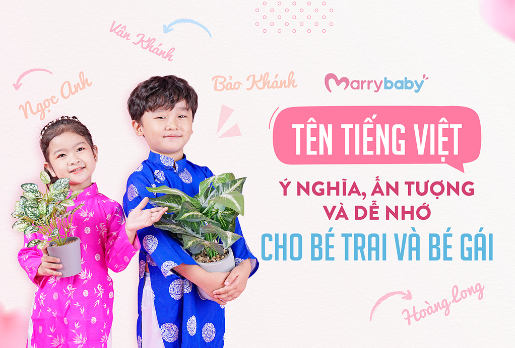 Tên tiếng Việt hay cho bé gái và bé trai ấn tượng năm 2023