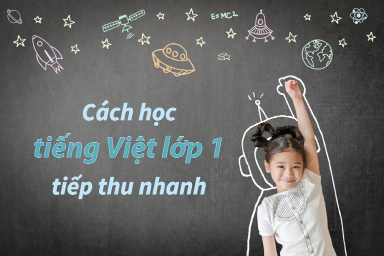 Cách học tiếng Việt lớp 1 tại nhà tiếp thu cực nhanh